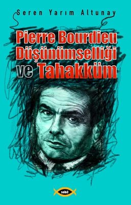 Pierre Bourdieu Düşünümselliği ve Tahakküm | Sobil Yayıncılık