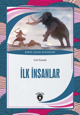 İlk İnsanlar - Dünya Çocuk Klasikleri | Dorlion Yayınevi