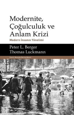 Modernite Çoğulculuk ve Anlam Krizi - Modern İnsanın Yönelimi | alBaraka Yayınları