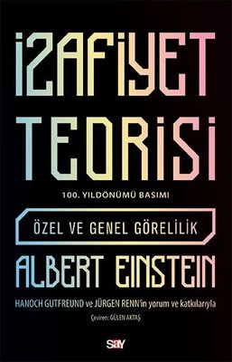 İzafiyet Teorisi - 100 Yıl Basımı - Özel ve Genel Görelilik | Say Yayınları