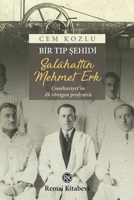 Bir Tıp Şehidi: Salahattin Mehmet Erk | Remzi Kitabevi