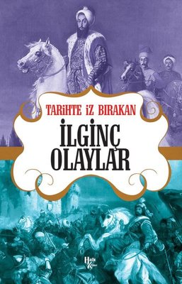 Tarihte İz Bırakan İlginç Olaylar | Halk Kitabevi