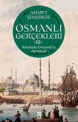 Osmanlı Gerçekleri 3 - Sorularla Osmanlı'yı Anlamak | Timaş Yayınları