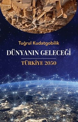 Dünyanın Geleceği Türkiye 2050 | Sia