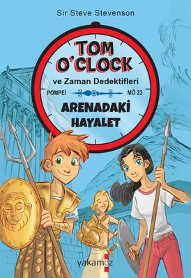 Arenadaki Hayalet - Tom O'Clock ve Zaman Dedektifleri | Yakamoz Yayınları