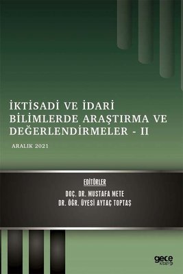 İktisadi ve İdari Bilimlerde Araştırma ve Değerlendirmeler 2 - Aralık 2021 | Gece Kitaplığı