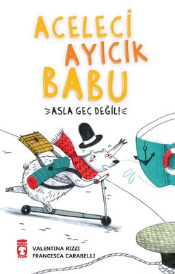 Aceleci Ayıcık Babu - Asla Geç Değil | Timaş Çocuk