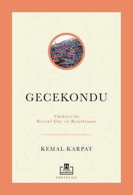 Gecekondu: Türkiye'de Kırsal Göç ve Kentleşme | Timaş Akademi