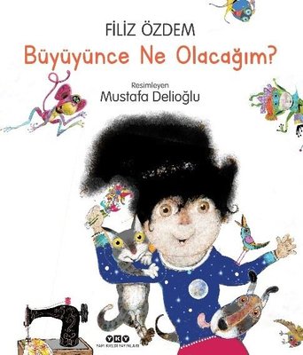 Büyüyünce Ne Olacağım? | Yapı Kredi Yayınları