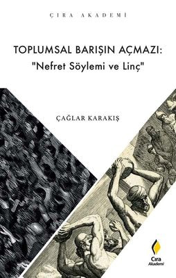 Toplumsal Barışın Açmazı: Nefret Söylemi ve Linç | Çıra Yayınları