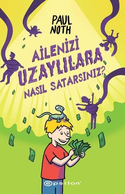 Ailenizi Uzaylılara Nasıl Satarsınız? | Epsilon Yayınevi