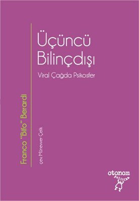 Üçüncü Bilinçdışı - Viral Çağda Psikosfer | Otonom Yayıncılık