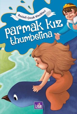 Parmak Kız Thumbelina - Resimli Çocuk Klasikleri | Mor Kelebek