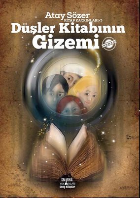 Düşler Kitabının Gizemi - Kitap Kaçkınları 3 | Smirna Yayınları