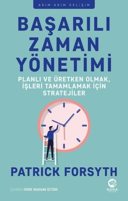 Başarılı Zaman Yönetimi: Planlı ve Üretken Olmak İşleri Tamamlamak için Stratejiler | Nova Kitap