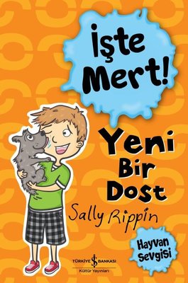 İşte Mert! - Yeni Bir Dost - Hayvan Sevgisi | İş Bankası Kültür Yayınları
