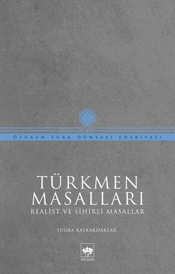 Türkmen Masalları - Realist ve Sihirli Masallar | Ötüken Neşriyat Yayınları