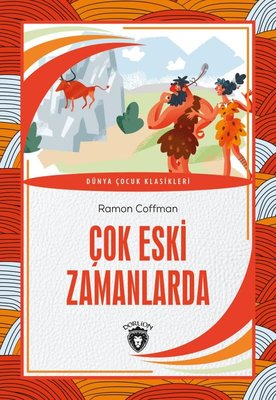 Çok Eski Zamanlarda - Dünya Çocuk Klasikleri | Dorlion Yayınevi