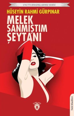 Melek Sanmıştım Şeytanı - Unutturmadıklarımız Serisi | Dorlion Yayınevi