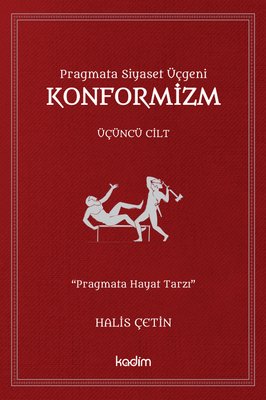 Pragmata Siyaset Üçgeni Konformizm - Üçüncü Cilt | Kadim