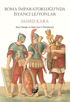 Roma İmparatorluğunda İsyancı Lejyonlar | Sakin Kitap