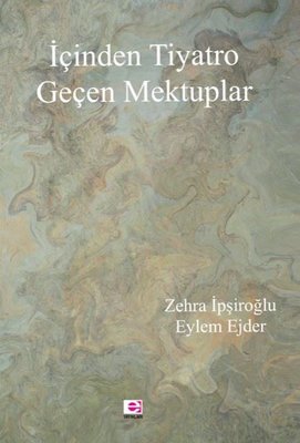 İçinden Tiyatro Geçen Mektuplar | E Yayınları
