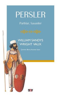 Persler: Parthlar Sasaniler | Say Yayınları