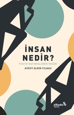 İnsan Nedir? Teistik Materyalizmin İmkanı | alBaraka Yayınları