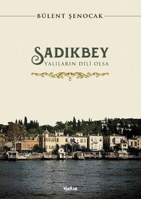 Sadıkbey - Yalıların Dili Olsa | Yakın Kitabevi
