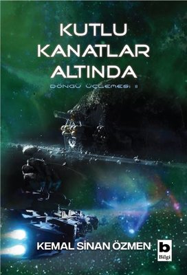 Kutlu Kanatlar Altında - Döngü Üçlemesi 2.Kitap | Bilgi Yayınevi