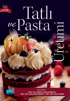 Tatlı ve Pasta Üretimi | Nobel Akademik Yayıncılık