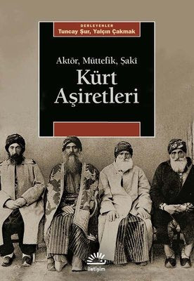 Kürt Aşiretleri: Aktör Müttefik Şaki | İletişim Yayınları