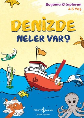Denizde Ne var? Boyama Kitaplarım 4 - 5 Yaş | İş Bankası Kültür Yayınları
