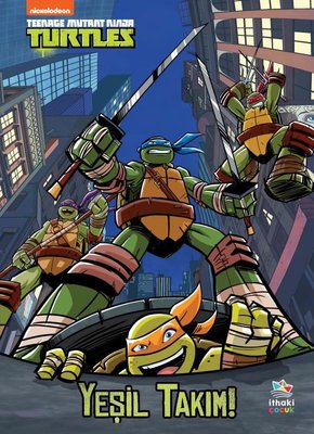 Yeşil Takım! Genç Mutant Ninja Kaplumbağalar | İthaki Çocuk (İnce Kapak)