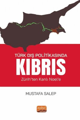 Türk Dış Politikasında Kıbrıs - Zürih'ten Kanlı Noel'e | Nobel Bilimsel Eserler