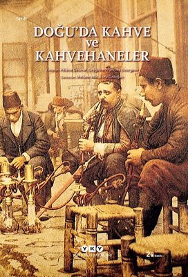 Doğu'da Kahve ve Kahvehaneler | Yapı Kredi Yayınları