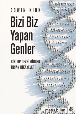 Bizi Biz Yapan Genler - Bir Tıp Devriminden İnsan Hikayeleri | Metis Yayınları
