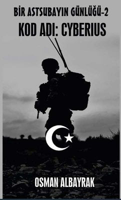 Bir Astsubayın Günlüğü - 2 Kod Adı: Cyberius | Platanus Publishing