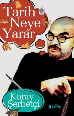 Tarih Neye Yarar | Bilge Kültür Sanat