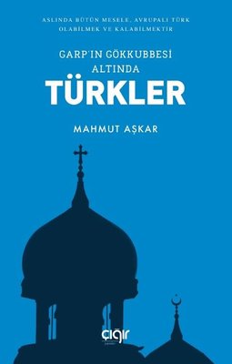 Garp'ın Gökkubbesi Altında Türkler | Çığır Yayınları