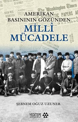Amerikan Basınının Gözünden Milli Mücadele | Yeditepe Akademi