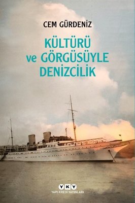 Kültürü ve Görgüsüyle Denizcilik | Yapı Kredi Yayınları