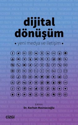 Dijital Dönüşüm - Yeni Medya ve İletişim | Çizgi Kitapevi