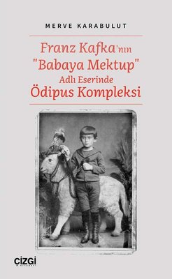 Franz Kafka'nın Babaya Mektup Adlı Eserinde Ödipus Kompleksi | Çizgi Kitapevi