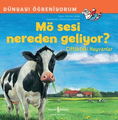 Mö Sesi Nereden Geliyor? Çiftlikteki Hayvanlar - Dünyayı Öğreniyorum | İş Bankası Kültür Yayınları