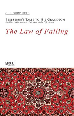 The Law of Falling - Beelzebub's Tales to His Grandson An Objectively Impartial Criticism of the Lif | Gece Kitaplığı