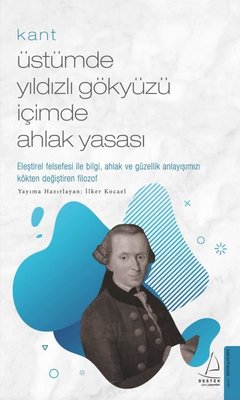 Kant - Üstümde Yıldızlı Gökyüzü İçimde Ahlak Yasası | Destek Yayınları