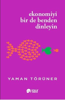 Ekonomiyi Bir de Benden Dinleyin | Scala Yayıncılık