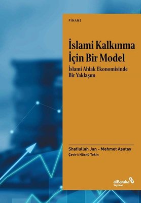 İslami Kalkınma İçin Bir Model: İslami Ahlak Ekonomisinde Bir Yaklaşım | alBaraka Yayınları