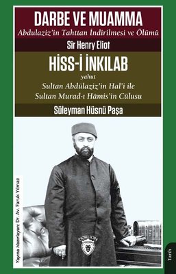 Darbe ve Muamma Abdulaziz'in Tahttan İndirilmesi ve Ölümü | Dorlion Yayınevi